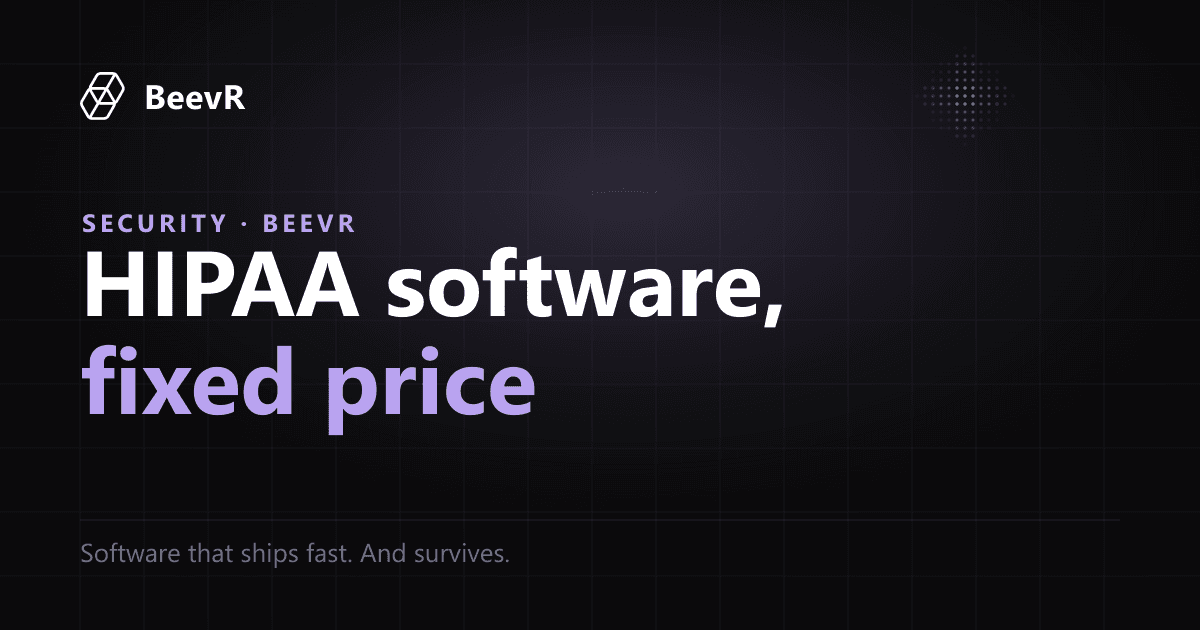 HIPAA-Compliant Software Development: Fixed Price, You Own the Code