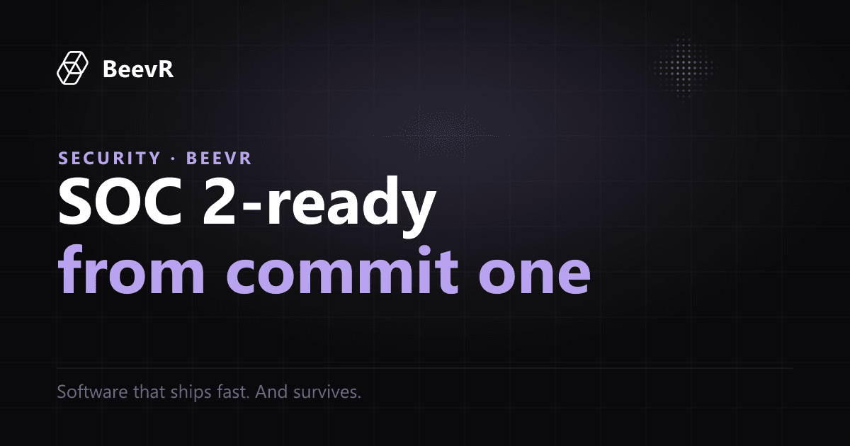 SOC 2-Ready Software, Built From the First Commit