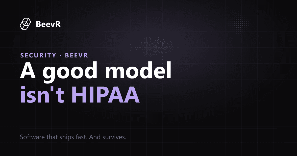 Your AI agent isn't HIPAA-compliant just because the model is good