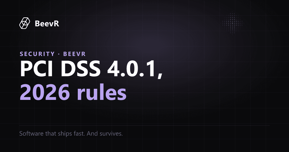 PCI-DSS 4.0.1 for Fintech in 2026: The Requirements That Change Your Architecture